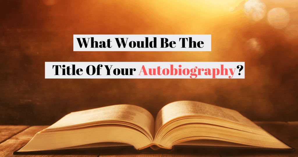 how to write an autobiography | autobiography writing skills 1 | How to write an Autobiography | literacyideas.com