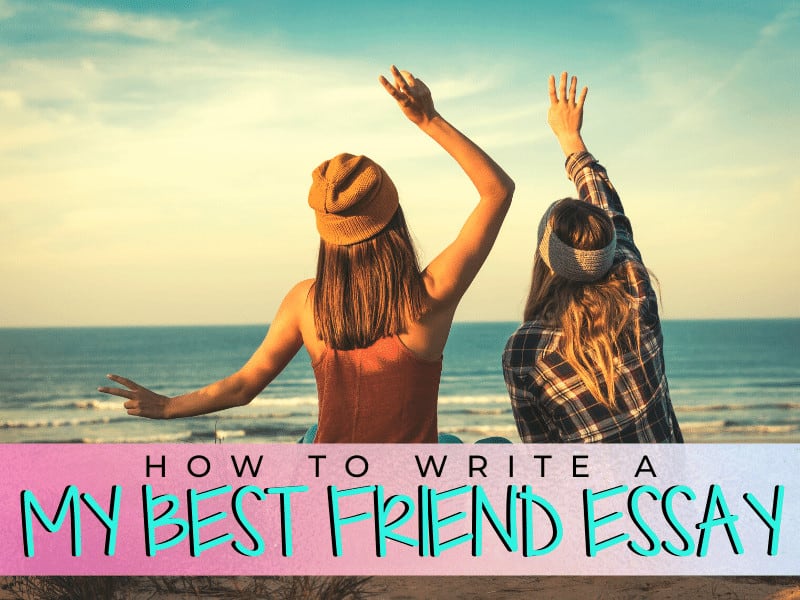 How to write a my best friend essay